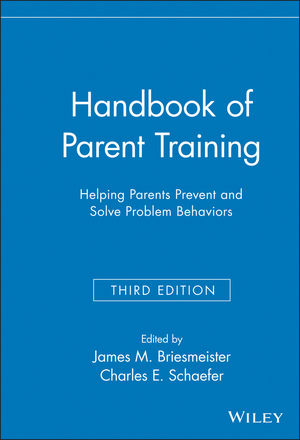Handbook of Parent Training: Helping Parents Prevent and Solve Problem Behaviors, 3rd Edition (0470140399) cover image