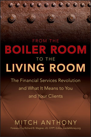 From the Boiler Room to the Living Room: The Financial Services Revolution and What it Means to You and Your Clients (0470255099) cover image
