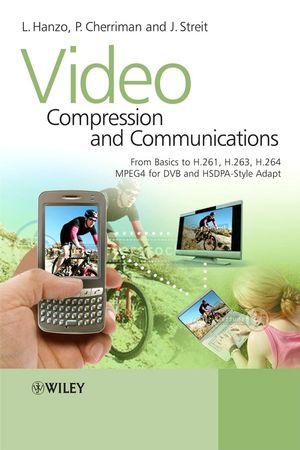 Video Compression and Communications: From Basics to H.261, H.263, H.264, MPEG4 for DVB and HSDPA-Style Adaptive Turbo-Transceivers (0470518499) cover image