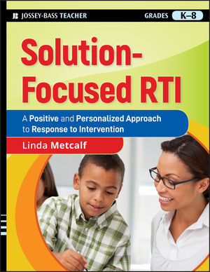 Solution-Focused RTI: A Positive and Personalized Approach to Response to Intervention (0470636599) cover image