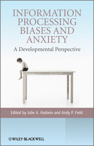 Information Processing Biases and Anxiety: A Developmental Perspective (0470998199) cover image