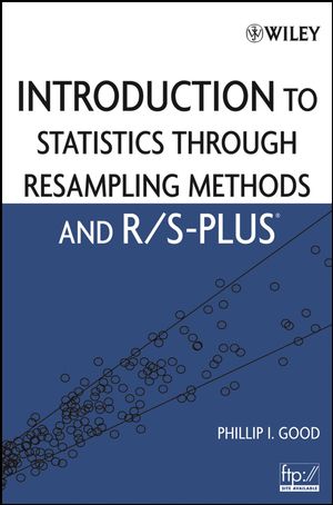 Introduction to Statistics Through Resampling Methods and R/S-PLUS (0471722499) cover image