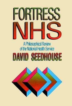 Fortress NHS: A Philosophical Review of the National Health Service (0471939099) cover image