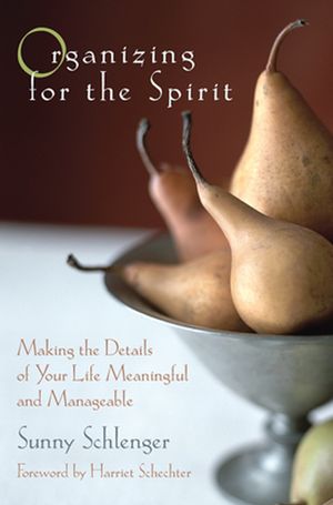 Organizing for the Spirit: Making the Details of Your Life Meaningful and Manageable (0787967599) cover image