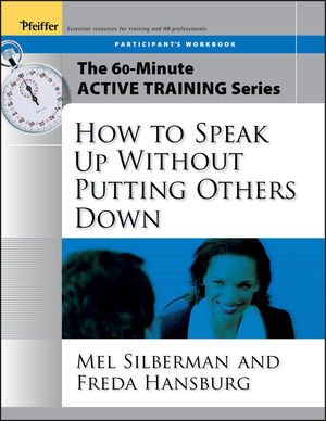 The 60-Minute Active Training Series: How to Speak Up Without Putting Others Down, Participant's Workbook (0787973599) cover image