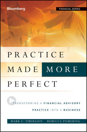 Practice Made (More) Perfect: Transforming a Financial Advisory Practice Into a Business (1118095499) cover image