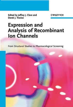 Expression and Analysis of Recombinant Ion Channels: From Structural Studies to Pharmacological Screening (3527312099) cover image