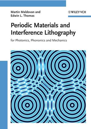 Periodic Materials and Interference Lithography: For Photonics, Phononics and Mechanics (3527319999) cover image