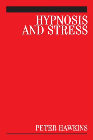 Hypnosis and Stress: A Guide for Clinicians (047003159X) cover image