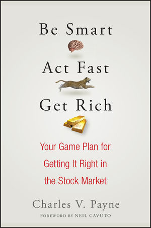 Be Smart, Act Fast, Get Rich: Your Game Plan for Getting It Right in the Stock Market (047014629X) cover image