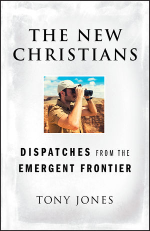 The New Christians: Dispatches from the Emergent Frontier (047045539X) cover image