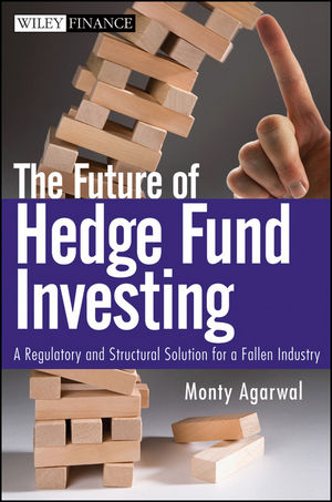 The Future of Hedge Fund Investing: A Regulatory and Structural Solution for a Fallen Industry (047055729X) cover image