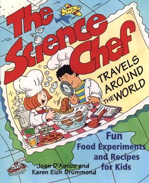 The Science Chef Travels Around the World: Fun Food Experiments and Recipes for Kids (047111779X) cover image