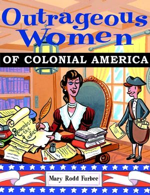 Outrageous Women of Colonial America (047138299X) cover image