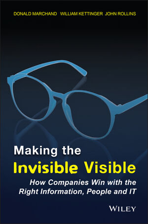 Making the Invisible Visible: How Companies Win with the Right Information, People and IT (047149609X) cover image