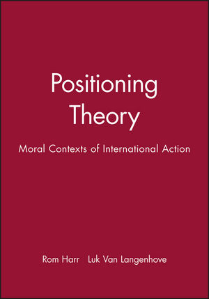 Positioning Theory: Moral Contexts of International Action (063121139X) cover image