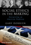 Social Ethics in the Making: Interpreting an American Tradition (1444337300) cover image