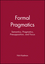 Formal Pragmatics: Semantics, Pragmatics, Presupposition, and Focus (0631201203) cover image