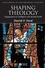 Shaping Theology: Engagements in a Religious and Secular World (1405177209) cover image