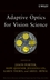 Adaptive Optics for Vision Science: Principles, Practices, Design, and Applications (0471679410) cover image