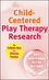 Child-Centered Play Therapy Research: The Evidence Base for Effective Practice (0470422017) cover image