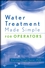 Water Treatment Made Simple: For Operators (0471740020) cover image