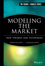 Modeling the Market: New Theories and Techniques (1883249120) cover image