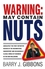 Warning!: May Contain Nuts! absolutely the first definitive review of the incompetent, inadvertent and occasionally illegal world of business in the new Millenium. (1841124621) cover image