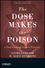 The Dose Makes the Poison: A Plain-Language Guide to Toxicology, 3rd Edition (0470381124) cover image