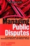 Managing Public Disputes: A Practical Guide for Professionals in Government, Business, and Citizen's Groups  (0787957429) cover image