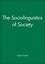 The Sociolinguistics of Society (063113462X) cover image
