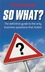 So What?: The Definitive Guide to the Only Business Questions that Matter (1841127930) cover image
