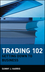 Trading 102: Getting Down to Business (0471181331) cover image