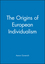 The Origins of European Individualism (0631179631) cover image