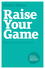 Raise Your Game: How to Succeed at Work  (1906465533) cover image