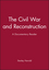 The Civil War and Reconstruction: A Documentary Reader (1405156635) cover image