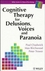 Cognitive Therapy for Delusions, Voices and Paranoia (0471961736) cover image
