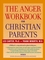 The Anger Workbook for Christian Parents (0787969036) cover image