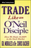 Trade Like an O'Neil Disciple: How We Made Over 18,000% in the Stock Market (0470616539) cover image