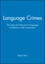 Language Crimes: The Use and Abuse of Language Evidence in the Courtroom (063120153X) cover image