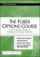 The Forex Options Course: A Self-Study Guide to Trading Currency Options (0470243740) cover image