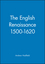 The English Renaissance 1500-1620 (0631220240) cover image