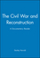 The Civil War and Reconstruction: A Documentary Reader (1405156643) cover image