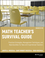 Math Teacher's Survival Guide: Practical Strategies, Management Techniques, and Reproducibles for New and Experienced Teachers, Grades 5-12 (0470407646) cover image