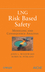 LNG Risk Based Safety: Modeling and Consequence Analysis (0470317647) cover image