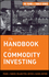 The Handbook of Commodity Investing  (0470117648) cover image