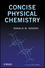 Concise Physical Chemistry (047052264X) cover image