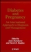 Diabetes and Pregnancy: An International Approach to Diagnosis and Management (047196204X) cover image