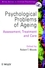 Psychological Problems of Ageing: Assessement, Treatment and Care (047197434X) cover image