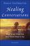 Healing Conversations: What to Say When You Don't Know What to Say, Revised Edition (0470603550) cover image